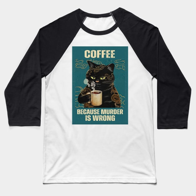 Coffee, because murder is wrong Baseball T-Shirt by FREAC